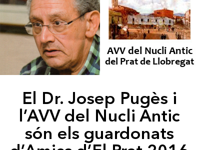 El Dr. Josep Pugès i l’AVV del Nucli Antic guardonats d’Amics d’El Prat 2016