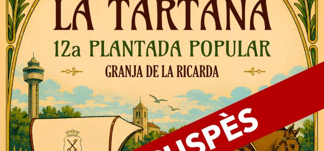 Suspensió del 30è Aplec de la Tartana i la 12a Plantada Popular Suspensió del 30è Aplec de la Tartana i la 12a Plantada Popular